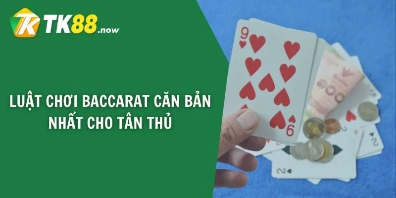 Luật chơi Baccarat căn bản nhất cho tân thủ