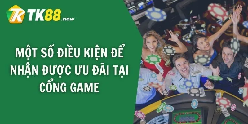 Một số điều kiện để nhận được ưu đãi tại cổng game