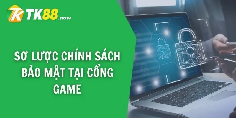 Sơ lược chính sách bảo mật tại cổng game
