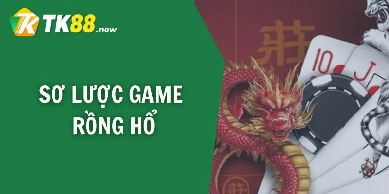 Sơ lược game Rồng Hổ